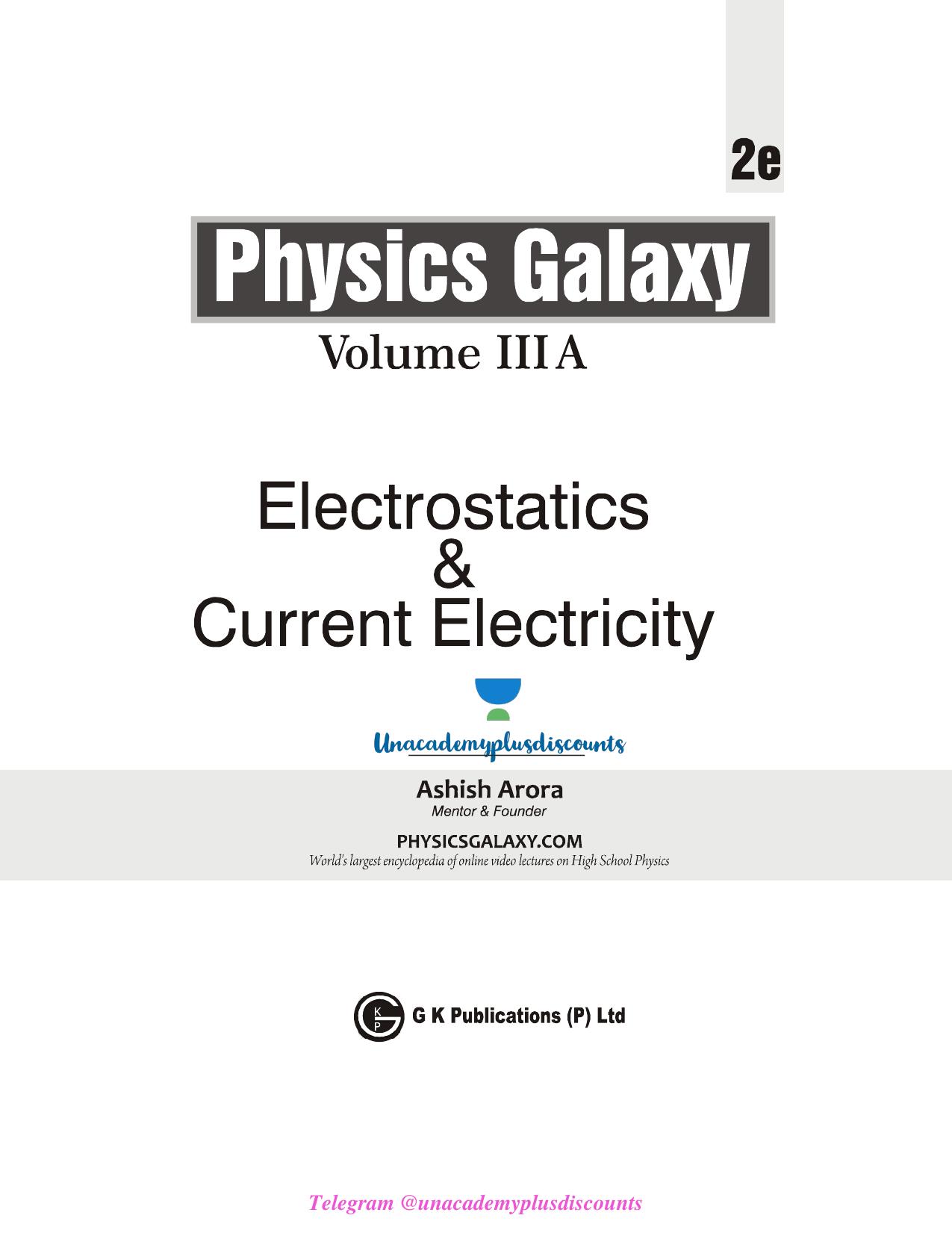 Physics Galaxy 2020-21: Vol 3A - Electrostatics & Current Electricity 2e by Ashish Arora