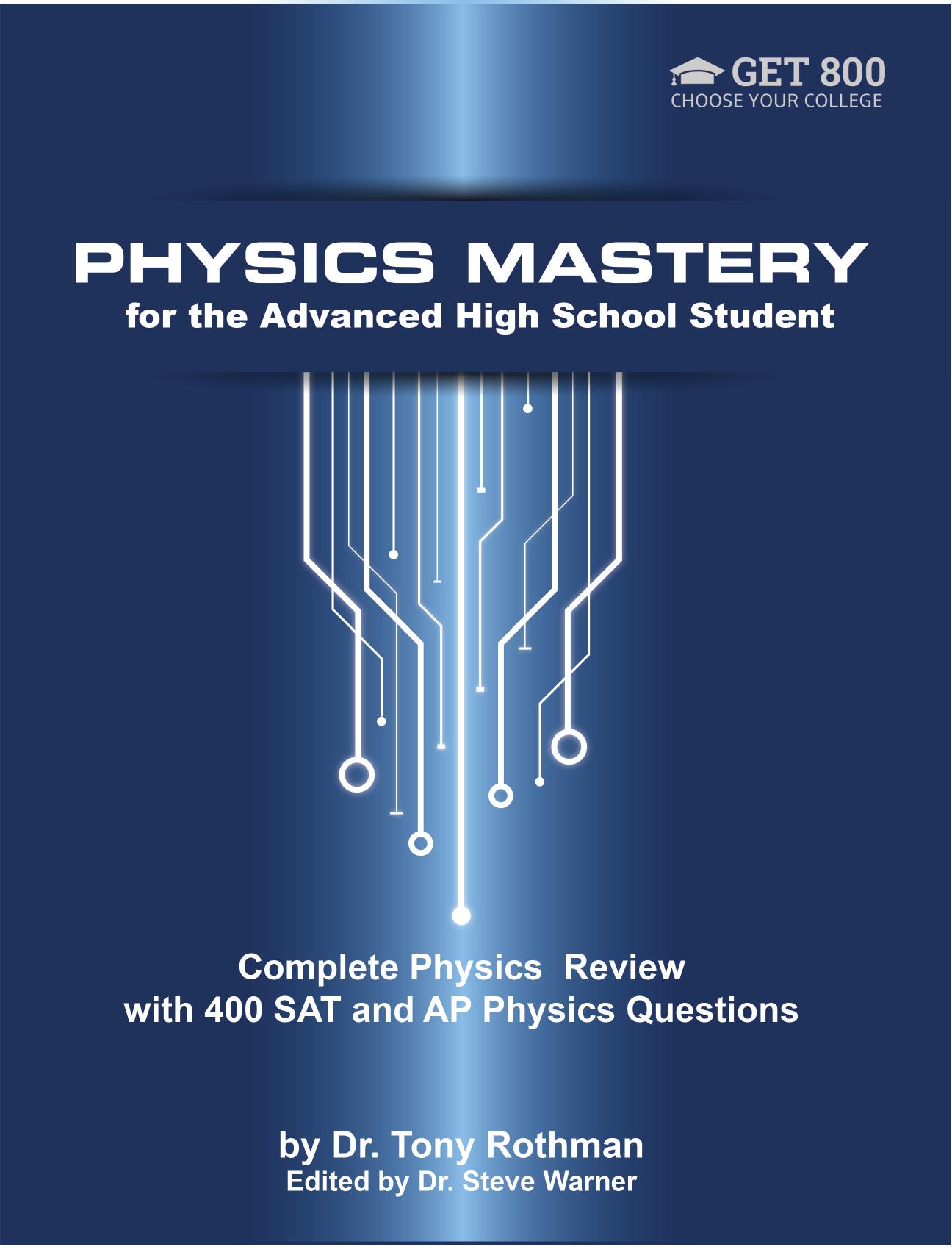 Physics Mastery for Advanced High School Students: Complete Physics Review with 400 SAT and AP Physics Questions by Tony Rothman Steve Warner