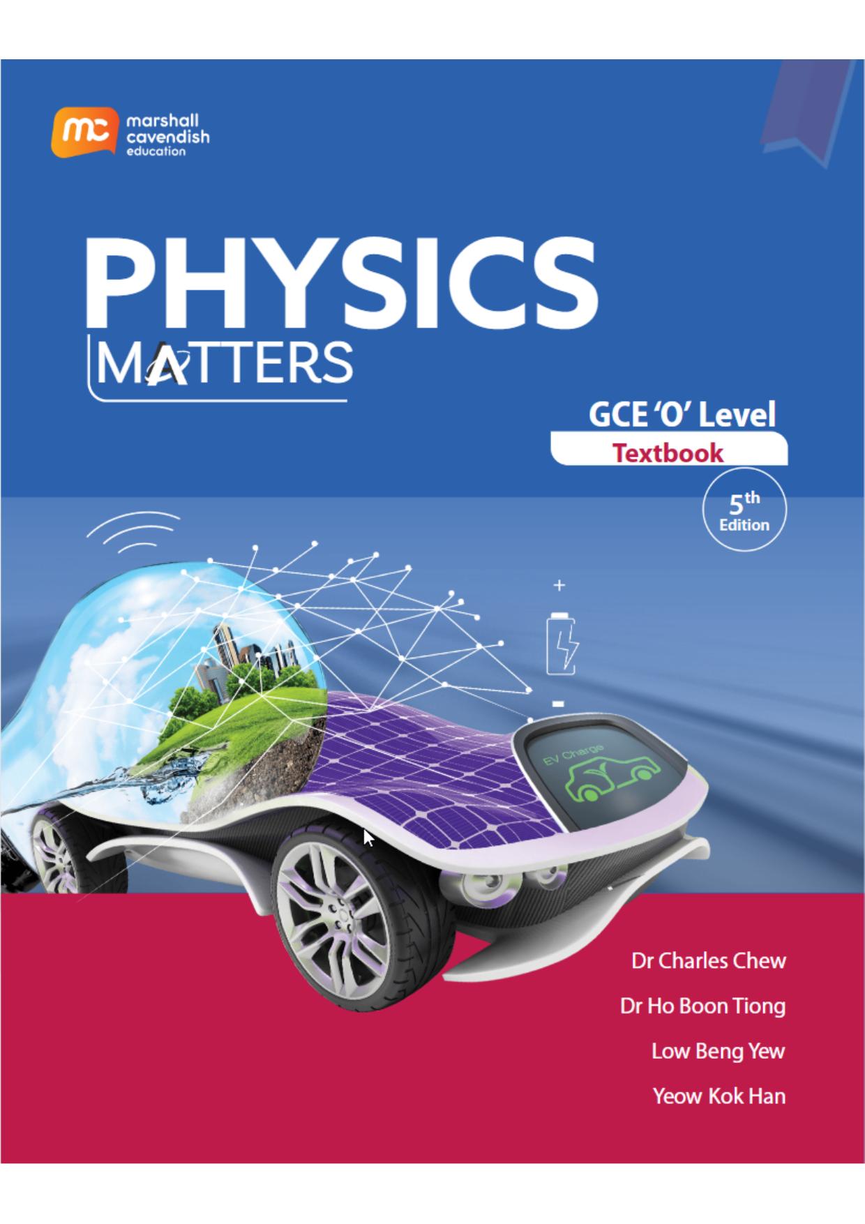 Physics Matters GCE 'O' Level Textbook by Dr Charles Chew Dr Ho Boon Tiong Low Beng Yew Yeow Kok Han