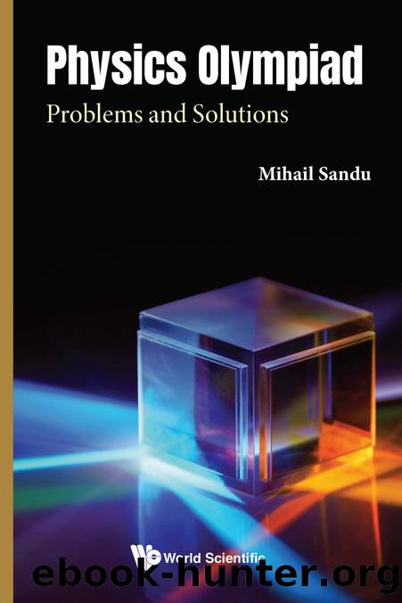 Physics Olympiad : Problems and Solutions (395 Pages) by Mihail Sandu