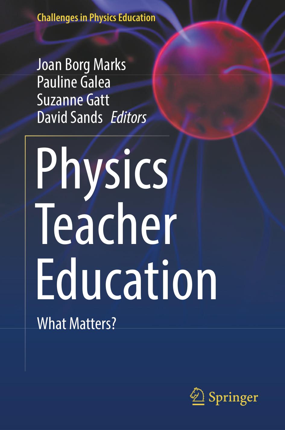 Physics Teacher Education: What Matters? by Joan Borg Marks Pauline Galea Suzanne Gatt David Sands