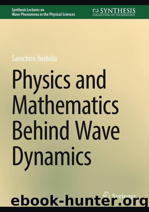 Physics and Mathematics Behind Wave Dynamics by Sanichiro Yoshida