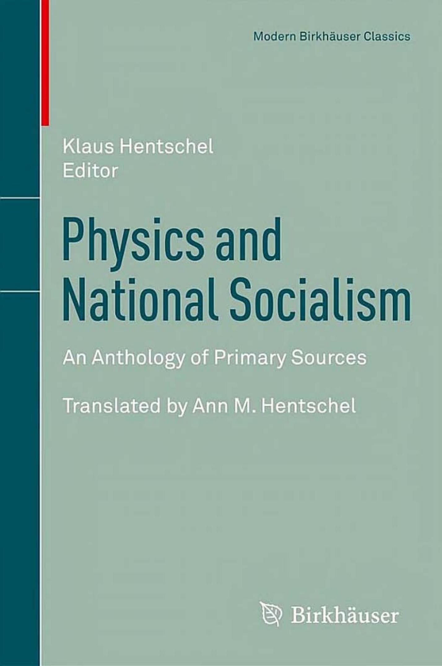 Physics and National Socialism: An Anthology of Primary Sources (Modern BirkhÃ¤user Classics) by Klaus Hentschel Ann M. Hentschel
