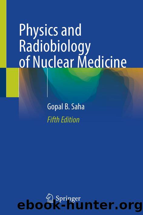 Physics and Radiobiology of Nuclear Medicine by Unknown
