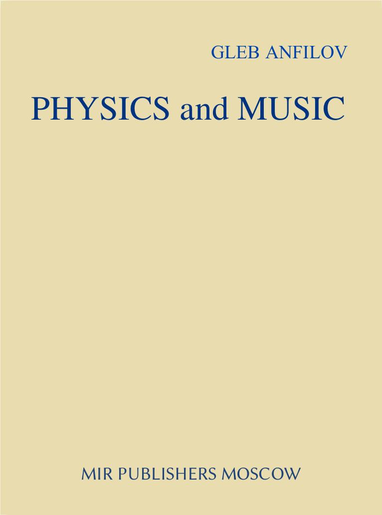 Physics and music by Gleb Anfilov Translated from the Russian by Boris Kuznetsov