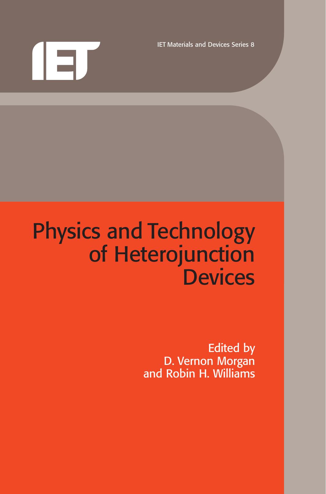 Physics and technology of heterojunction devices by D. Veron Morgan Robin H. Williams