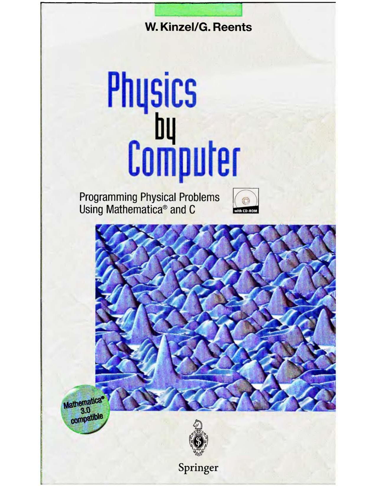 Physics by Computer - Pgmg Physics Probs Using Mathematica, C by W. Kinzel G. Reents