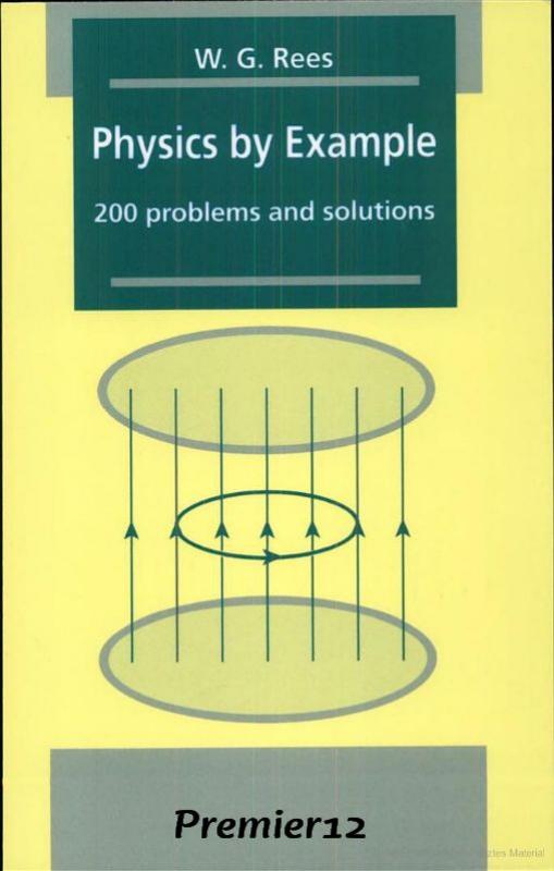 Physics by Example: 200 Problems and Solutions by W. G. Rees