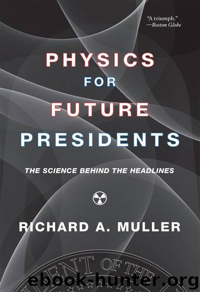 Physics for Future Presidents by Richard A. Muller