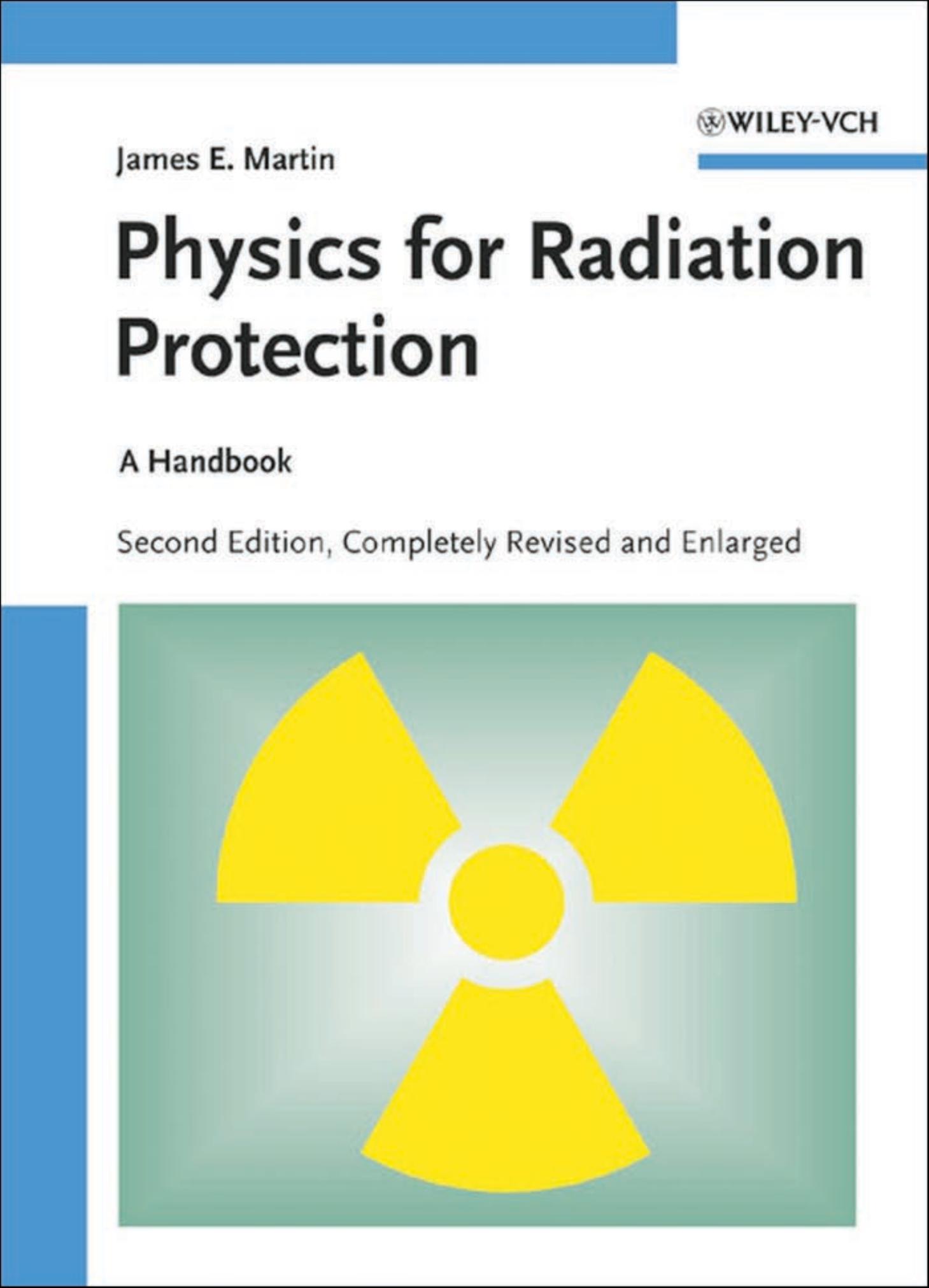 Physics for Radiation Protection: A Handbook, 2nd Edition by James E. Martin