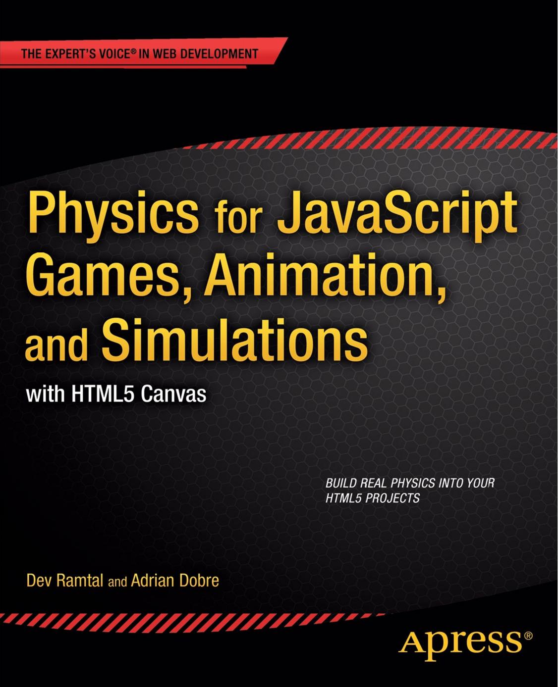 Physics for javascript Games, Animation, and Simulations with HTML5 Canvas by Dev Ramtal