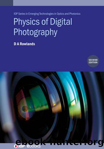 Physics of Digital Photography (Second Edition) by D A Rowlands