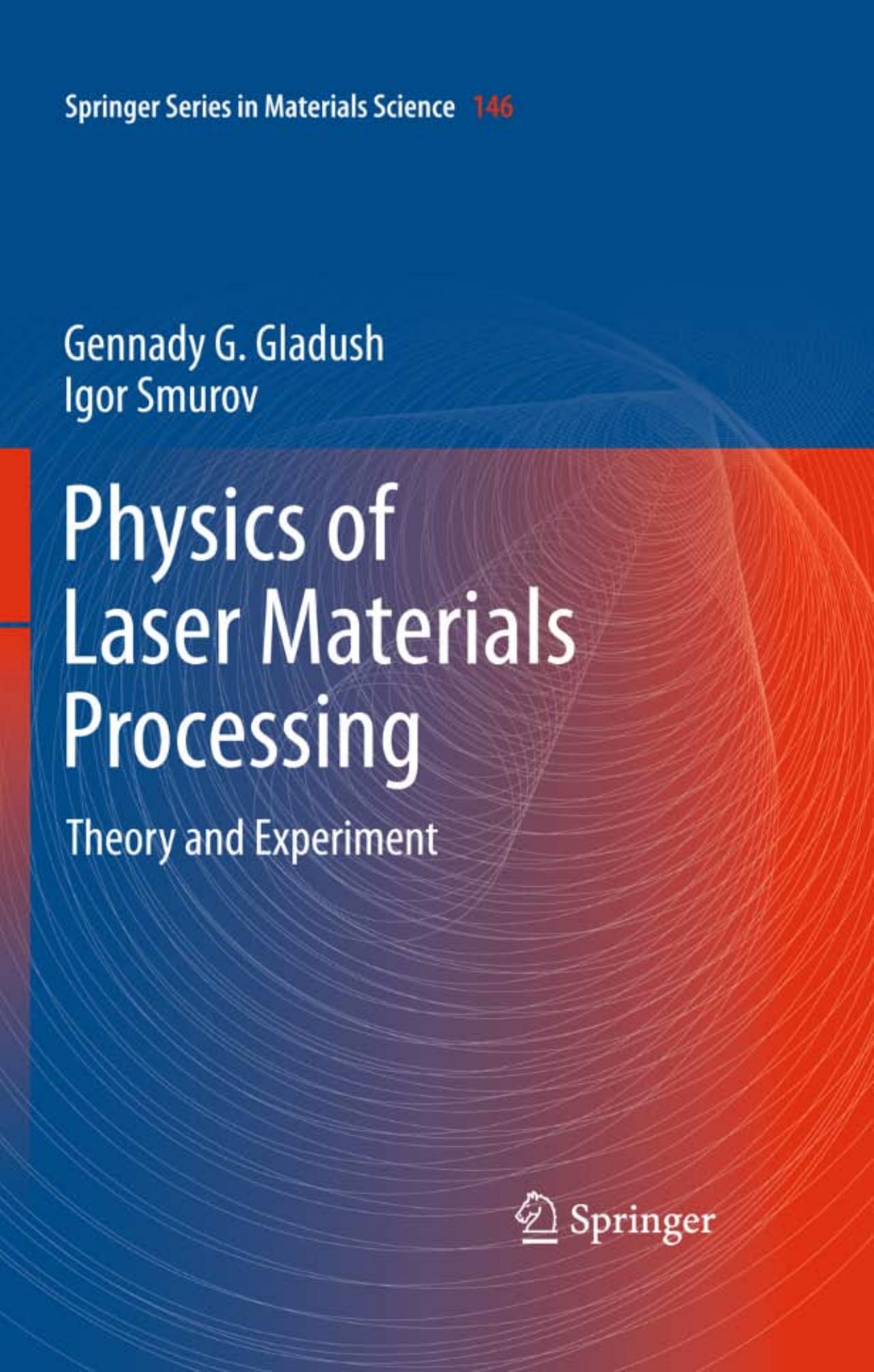 Physics of Laser Materials Processing: Theory and Experiment (Springer Series in Materials Science, 146) by Gennady G. Gladush Igor Smurov