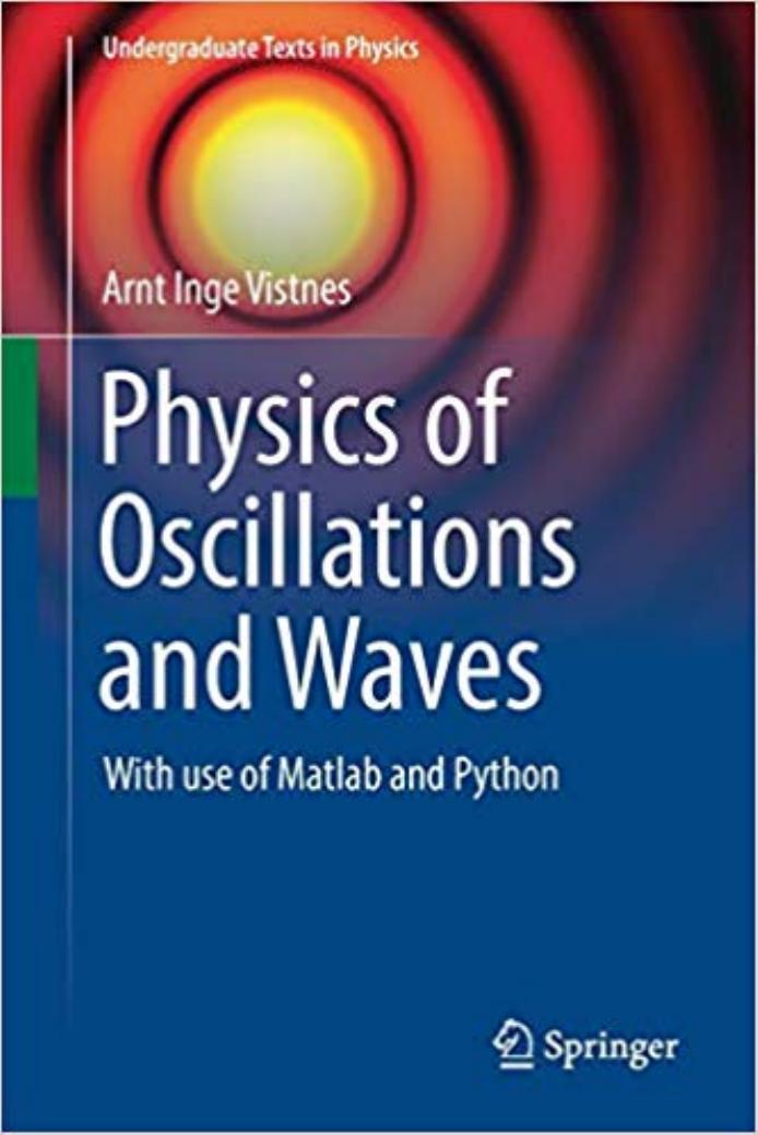 Physics of Oscillations and Waves: With use of Matlab and Python by Arnt Inge Vistnes