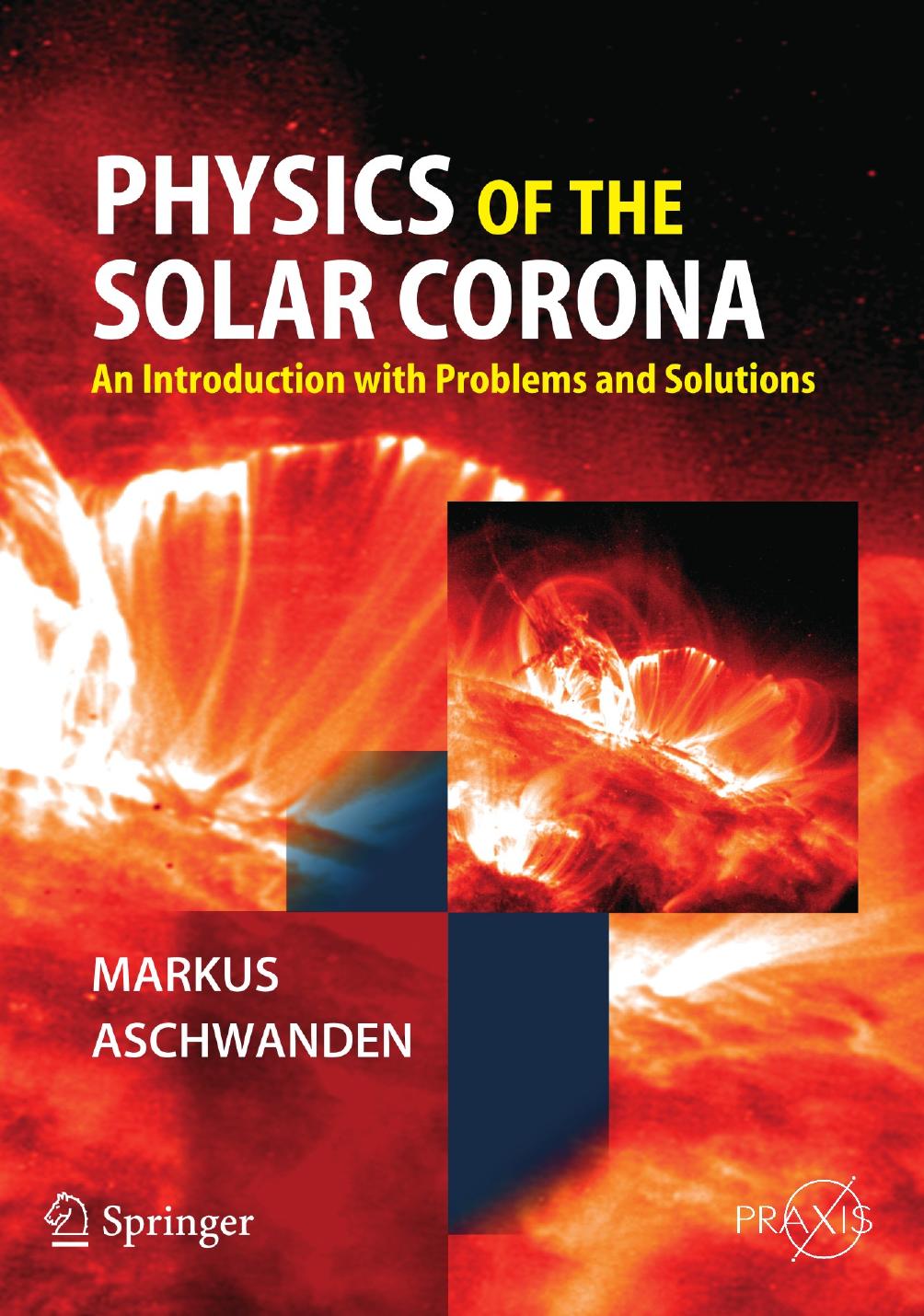 Physics of the Solar Corona: An Introduction with Problems and Solutions by Unknow