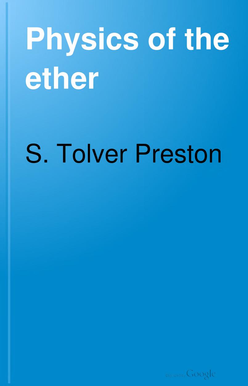 Physics of the ether by S. Tolver Preston
