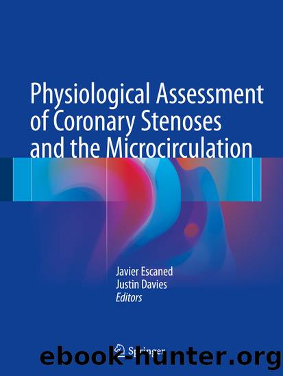 Physiological Assessment of Coronary Stenoses and the Microcirculation by Javier Escaned & Justin Davies