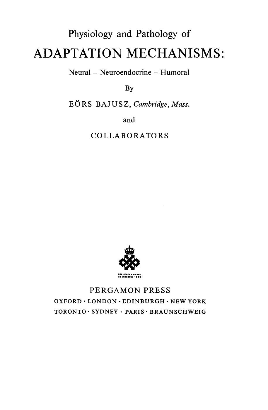 Physiology and Pathology of Adaptation Mechanisms. NeuralâNeuroendocrineâHumoral by Eörs Bajusz P. Alexander and Z. M. Bacq (Auth.)