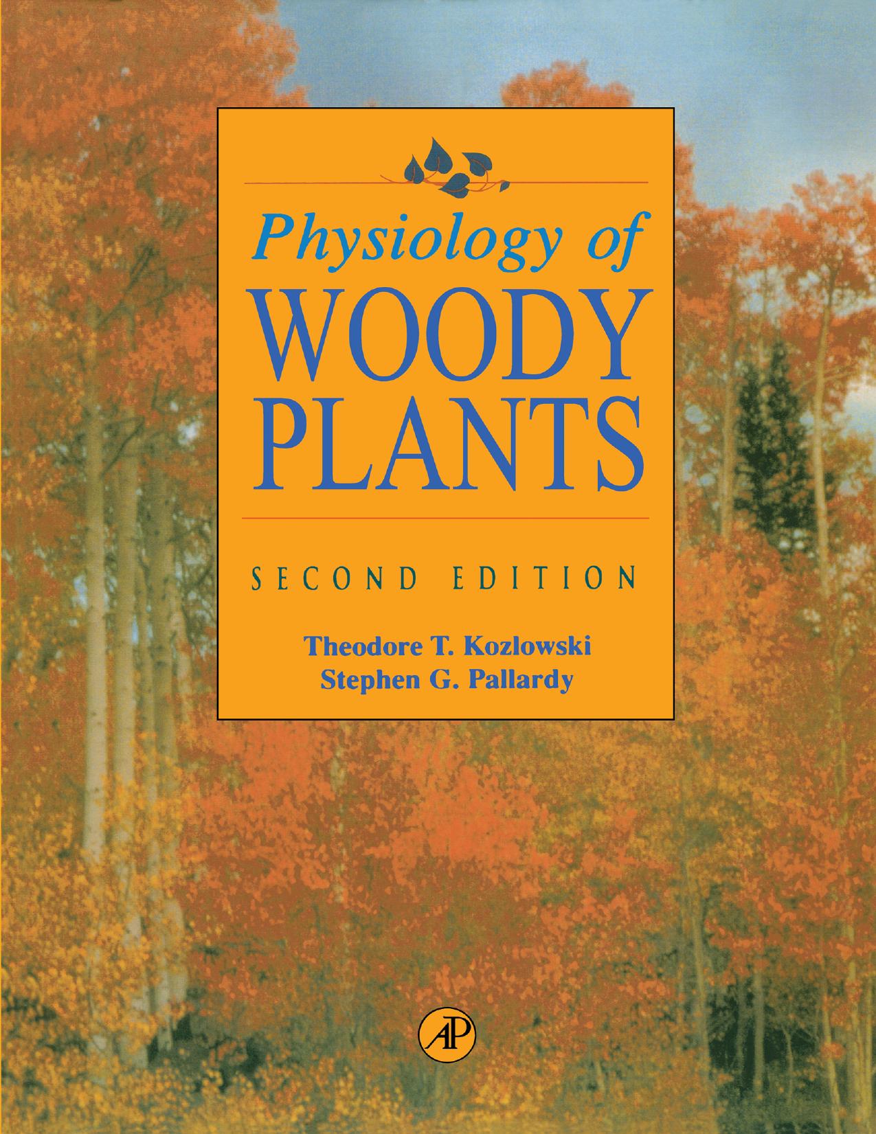 Physiology of Woody Plants, Second Edition by Theodore T. Kozlowski Stephen G. Pallardy