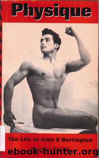 Physique: The Life of John S. Barrington by Rupert Smith