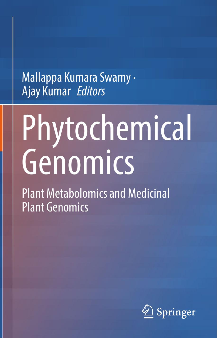Phytochemical Genomics: Plant Metabolomics and Medicinal Plant Genomics by Mallappa Kumara Swamy Ajay Kumar