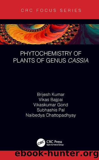 Phytochemistry of Plants of Genus Cassia by Brijesh Kumar;Vikas Bajpai;Vikaskumar Gond;Subhashis Pal;Naibedya Chattopadhyay;