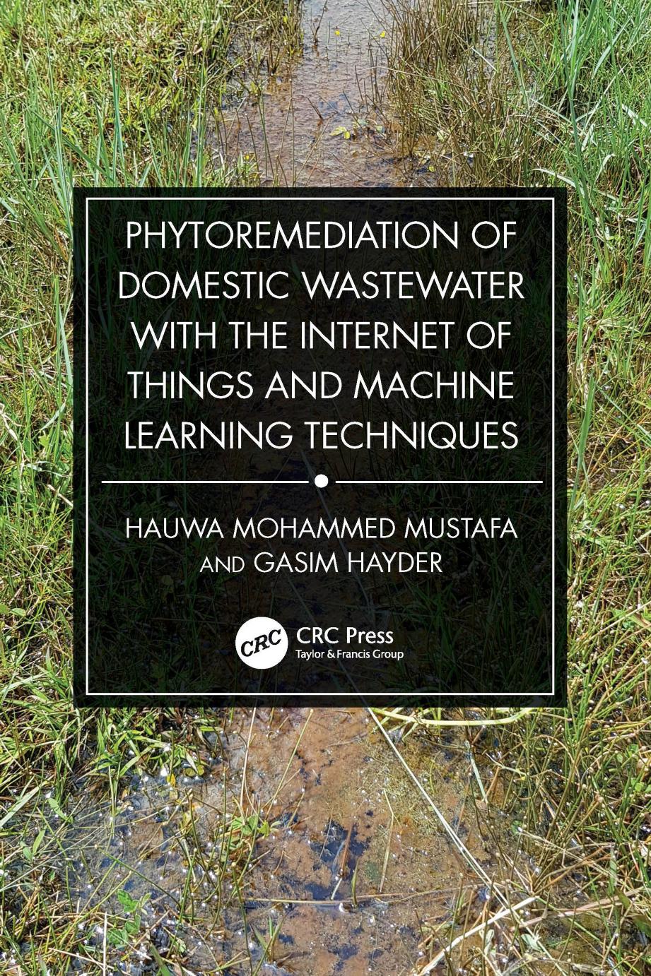 Phytoremediation of Domestic Wastewater with the Internet of Things and Machine Learning Techniques by Hauwa Mohammed Mustafa Gasim Hayder