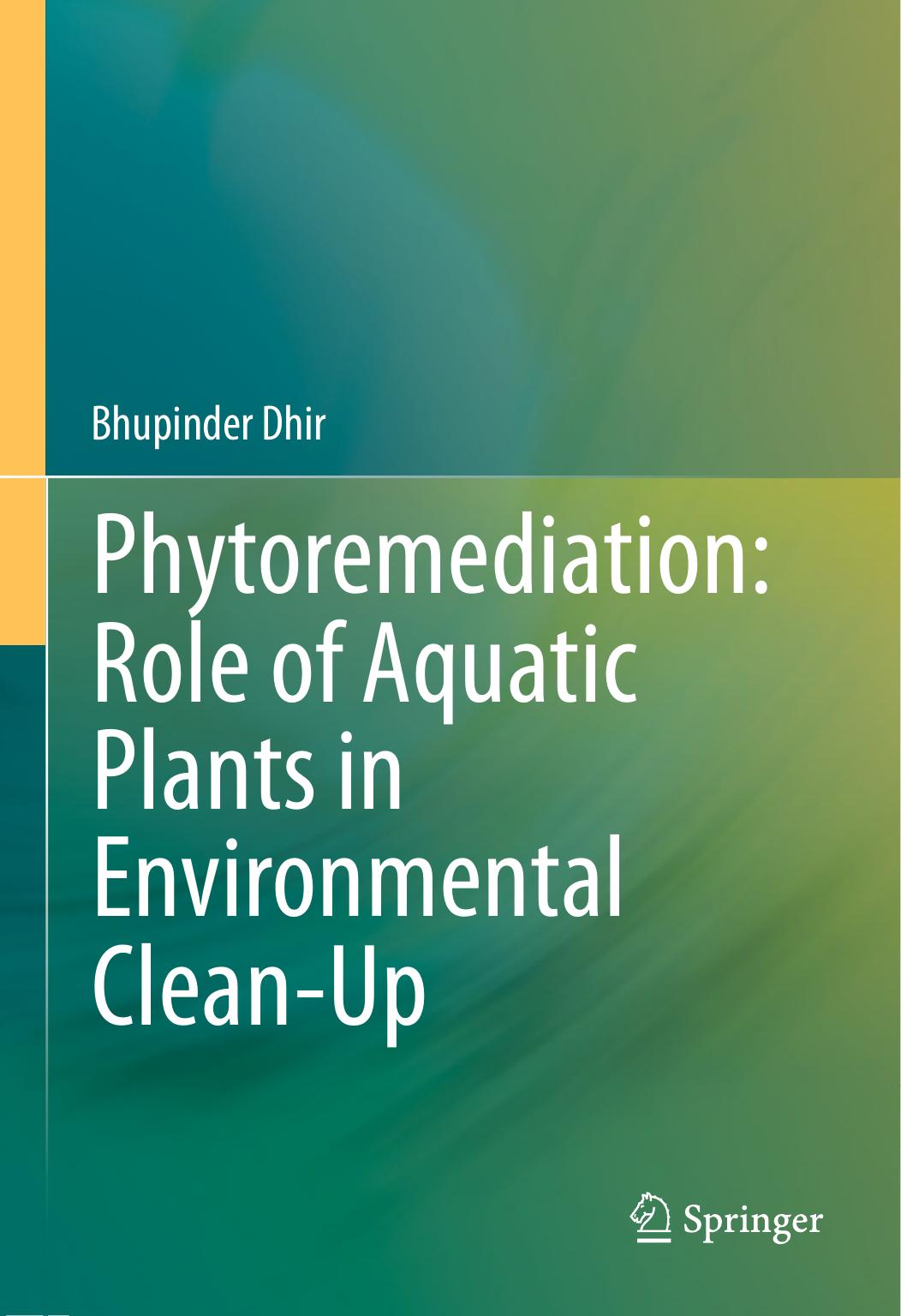 Phytoremediation: Role of Aquatic Plants in Environmental Clean-Up by Bhupinder Dhir