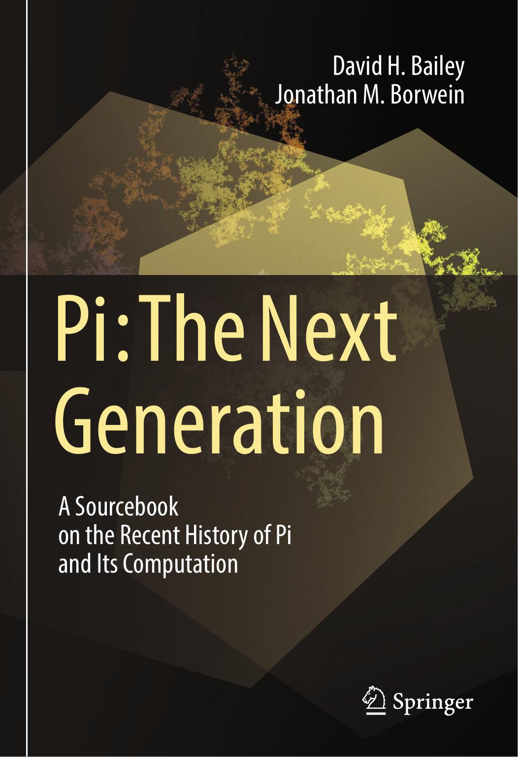 Pi: The Next Generation A Sourcebook on the Recent History of Pi and Its Computation by Unknow