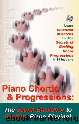 Piano Chords & Chord Progressions: The Secret Back Door To Exciting Piano Playing! by Duane Shinn