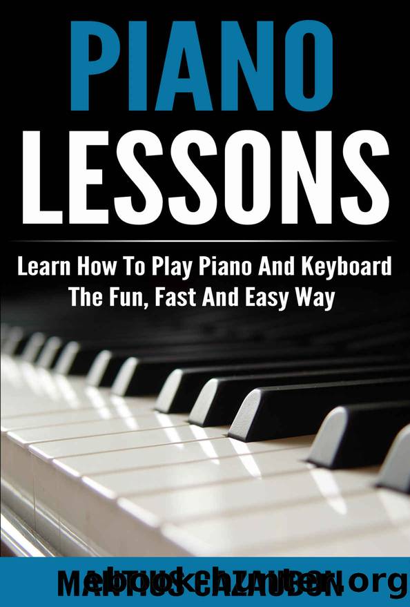 Piano Lessons: Learn How To Play Piano And Keyboard The Fun, Fast And Easy Way by Mantius Cazaubon