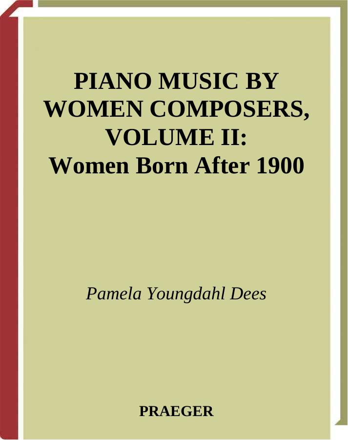 Piano Music by Women Composers, Volume II: Women Born After 1900 (Music Reference Collection) by Pamela Y. Dees