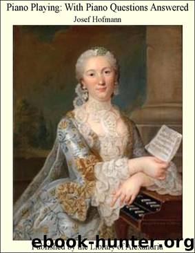 Piano Playing: With Piano Questions Answered by Josef Hofmann