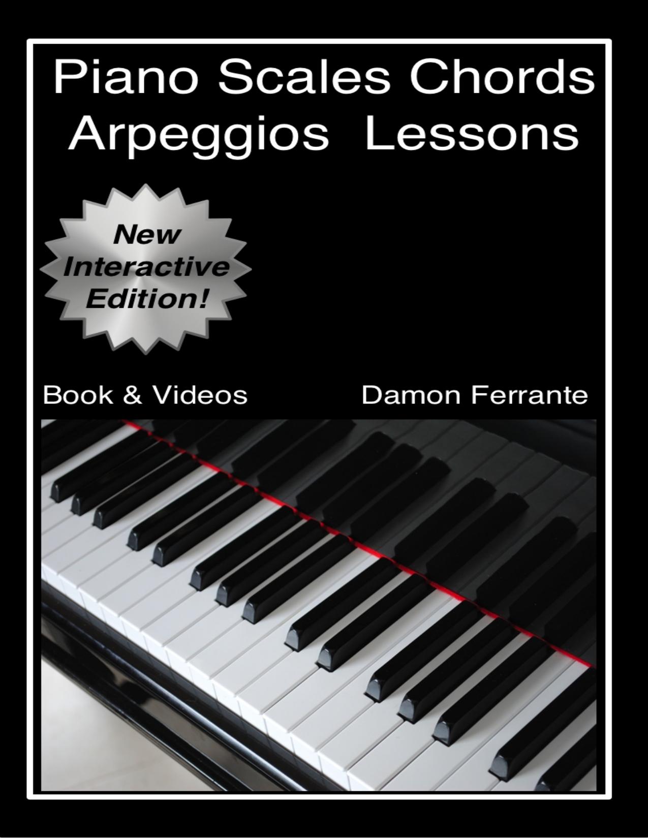 Piano Scales, Chords & Arpeggios Lessons with Elements of Basic Music Theory: Fun, Step-By-Step Guide for Beginner to Advanced Levels (Book & Streaming Videos) by Damon Ferrante
