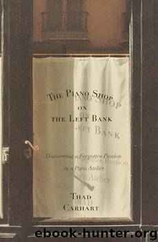 Piano Shop on the Left Bank by Thad Carhart; Thaddeus Carhart