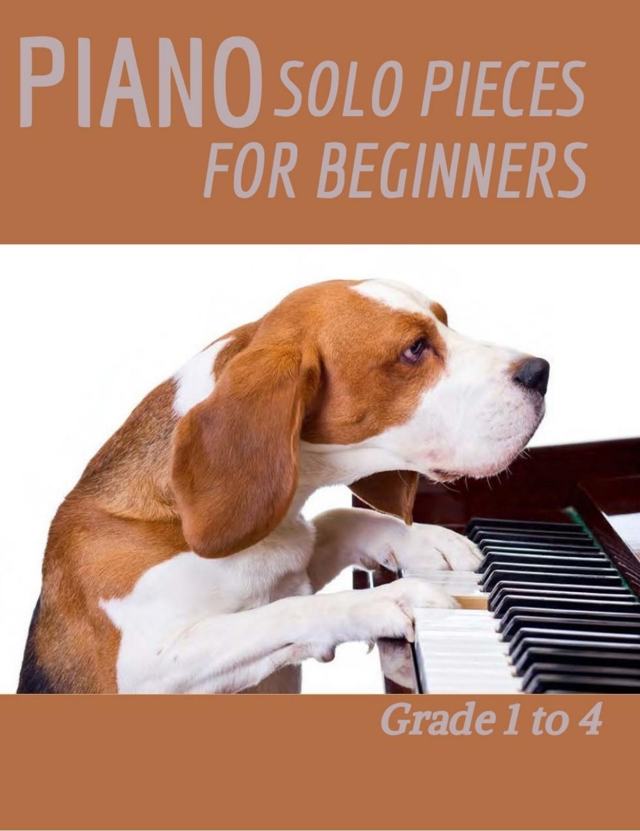 Piano Solo Pieces for Beginners: 101 Easy Piano Pieces For Beginners Grade 1 to 4 by Unknow