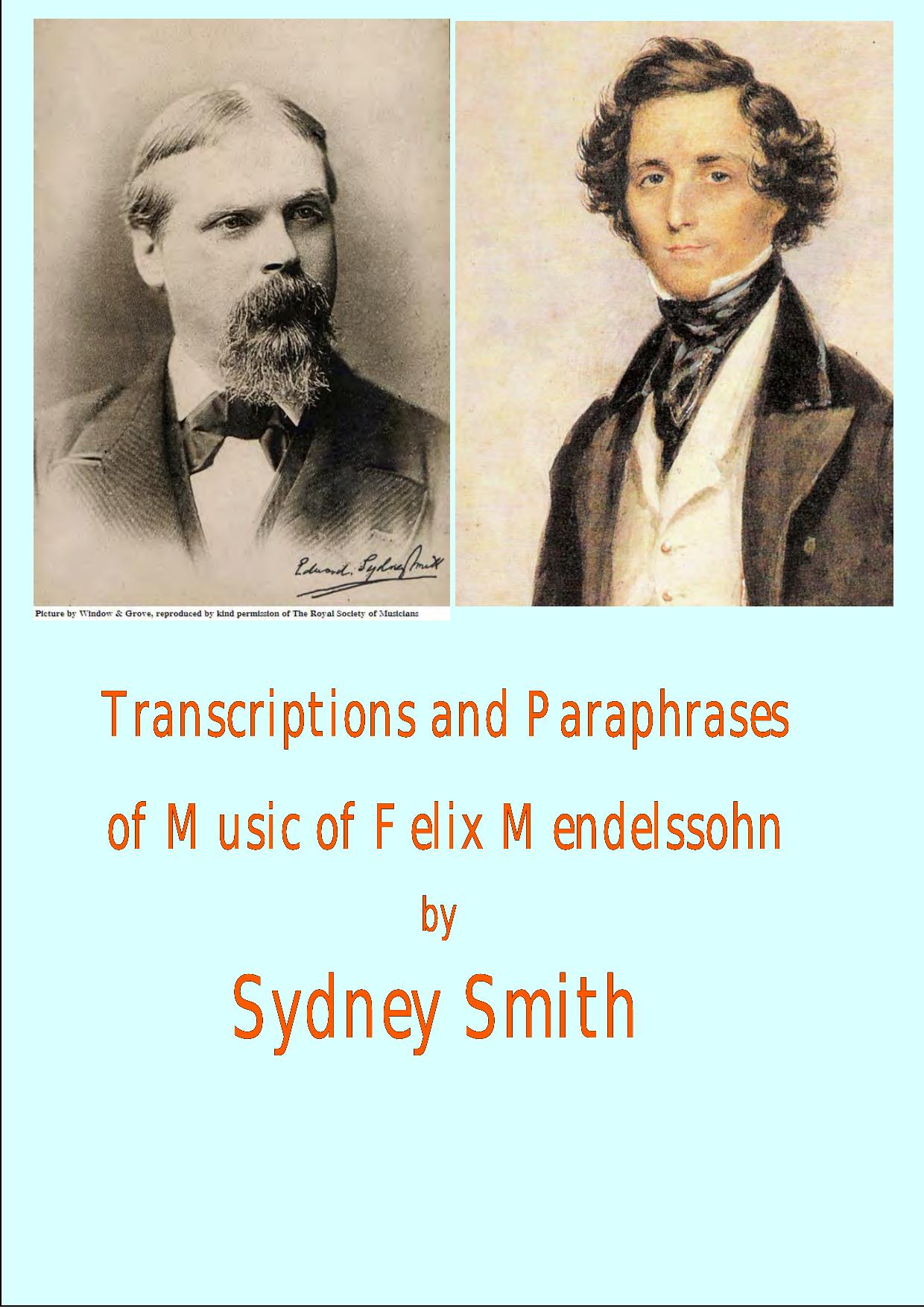 Piano transcriptions and paraphrases of music by Felix Mendelssohn by Smith Sydney