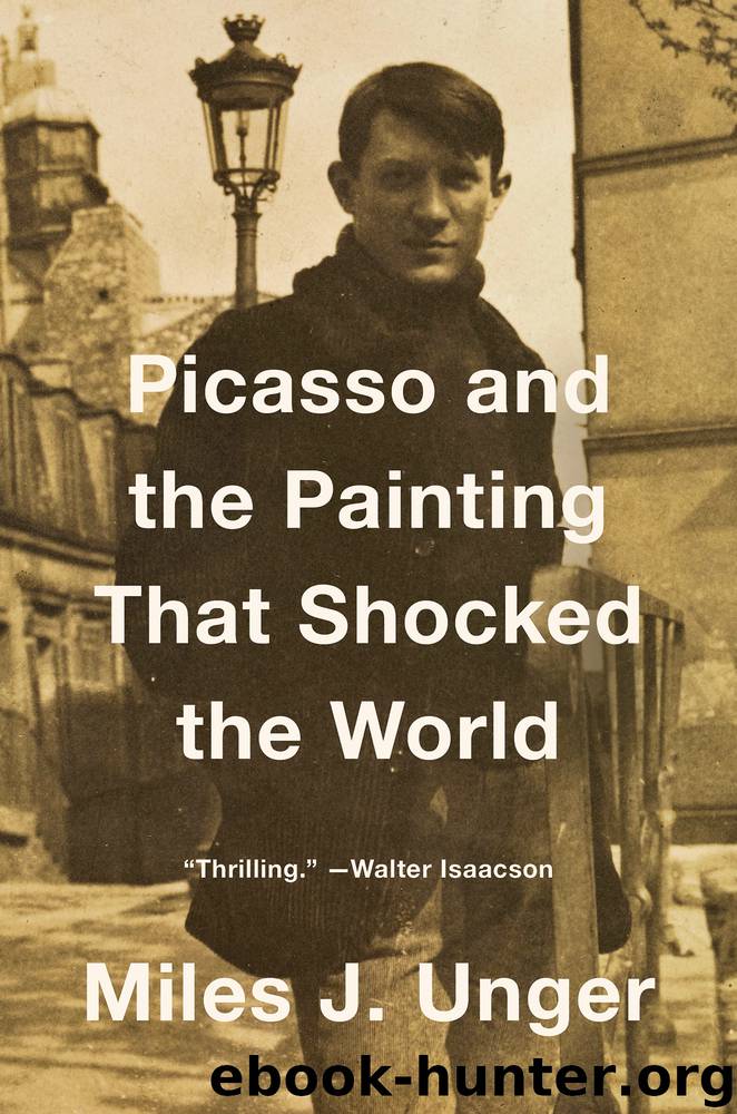 Picasso and the Painting That Shocked the World by Miles J. Unger