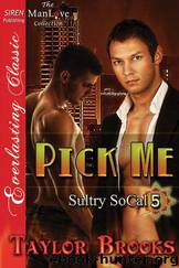 Pick Me [Sultry SoCal 5] (Siren Publishing Everlasting Classic ManLove) by Brooks Taylor