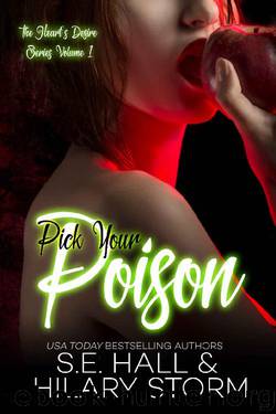 Pick Your Poison (The Heart's Desire Series Book 1) by S.E. Hall & Hilary Storm
