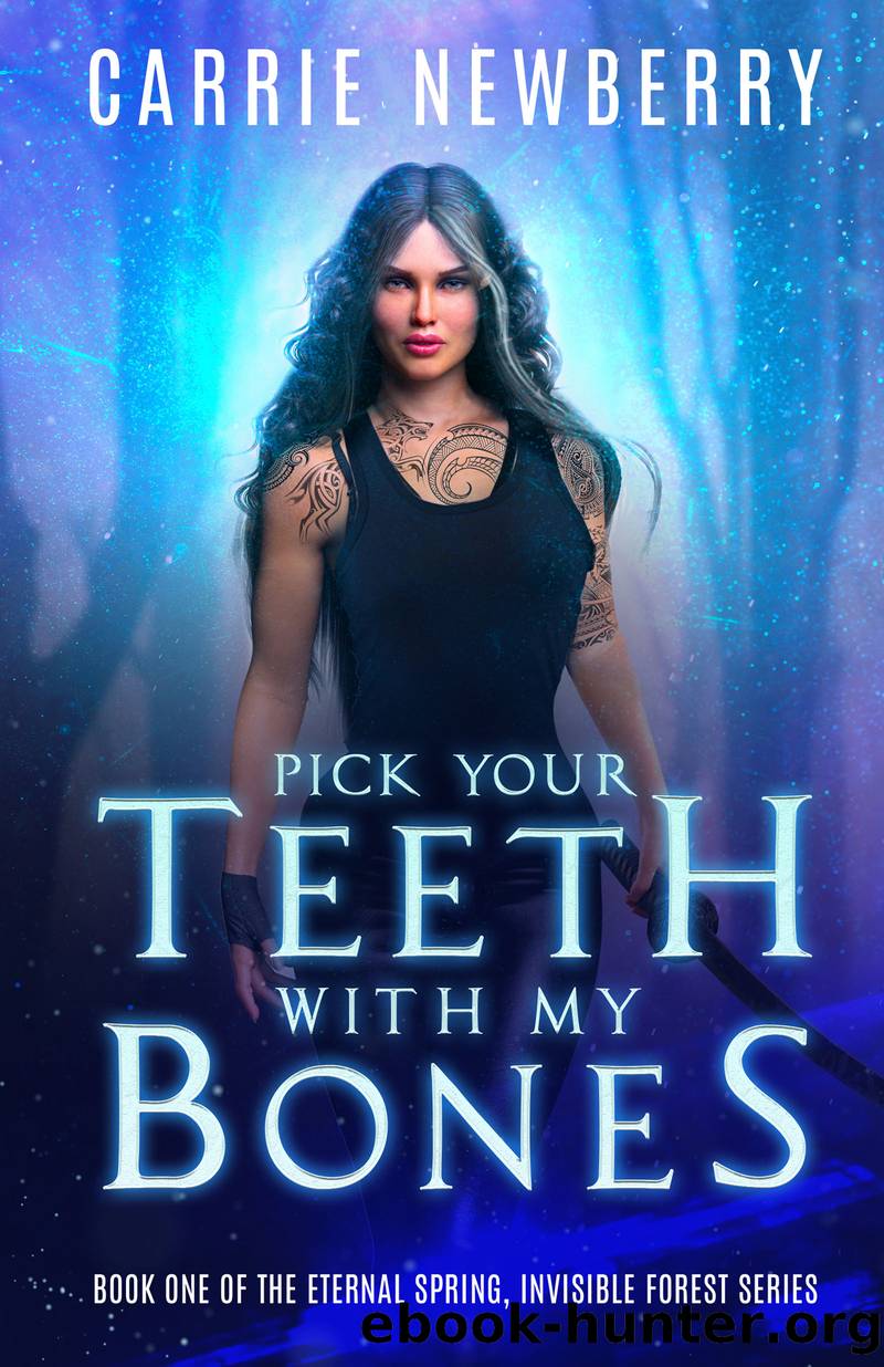 Pick Your Teeth With My Bones by Carrie Newberry