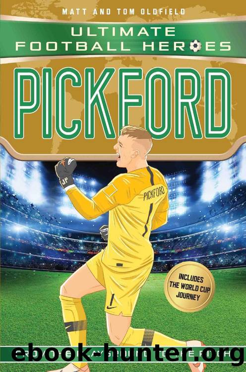 Pickford (Ultimate Football Heroes--International Edition)--includes the World Cup Journey! by Matt Oldfield