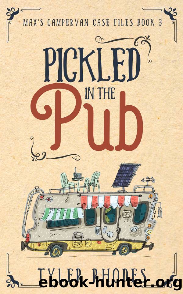 Pickled in the Pub (Max's Campervan Case Files Book 3) by Tyler Rhodes