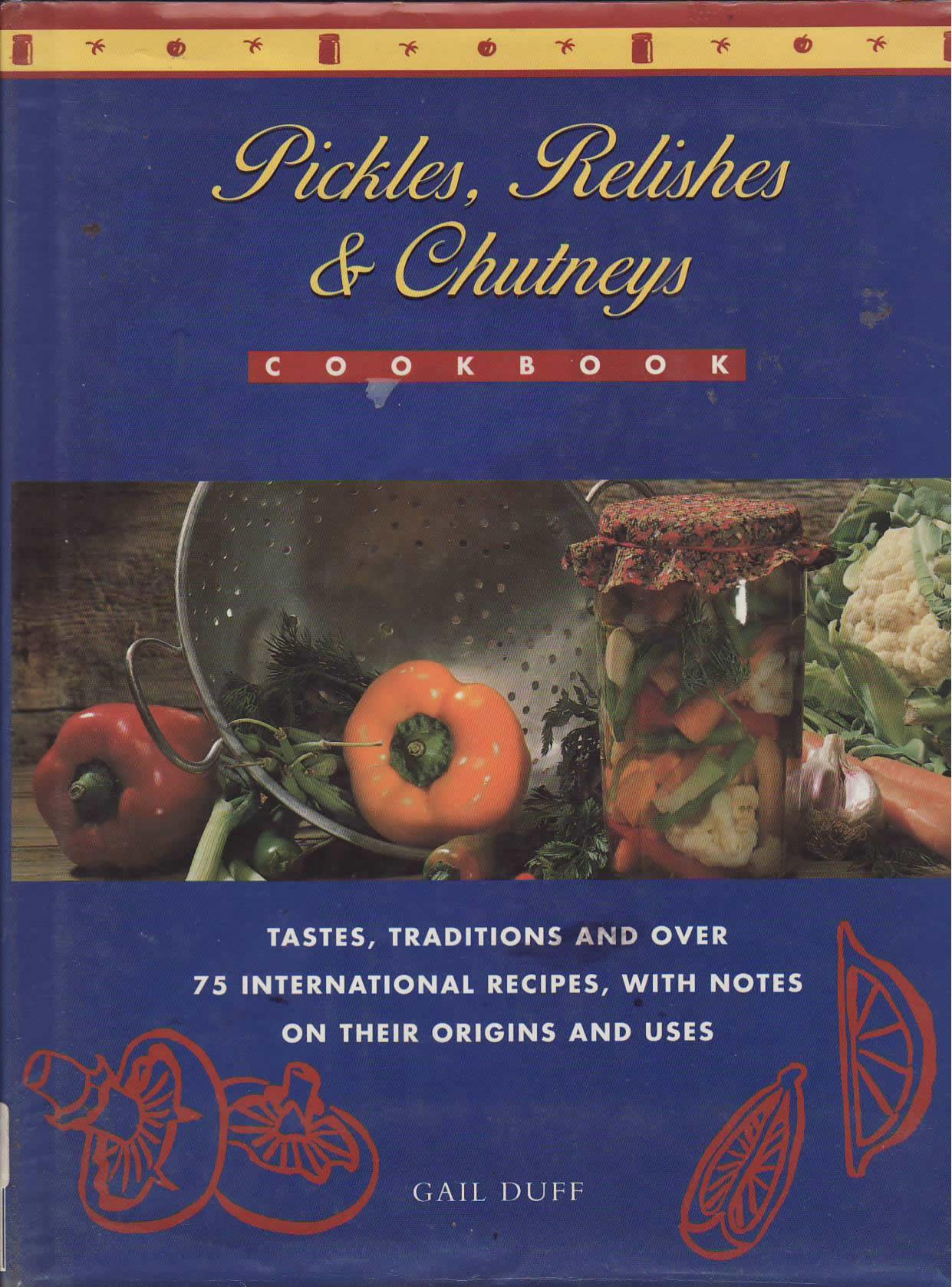 Pickles chutneys and relishes cookbook by Unknown