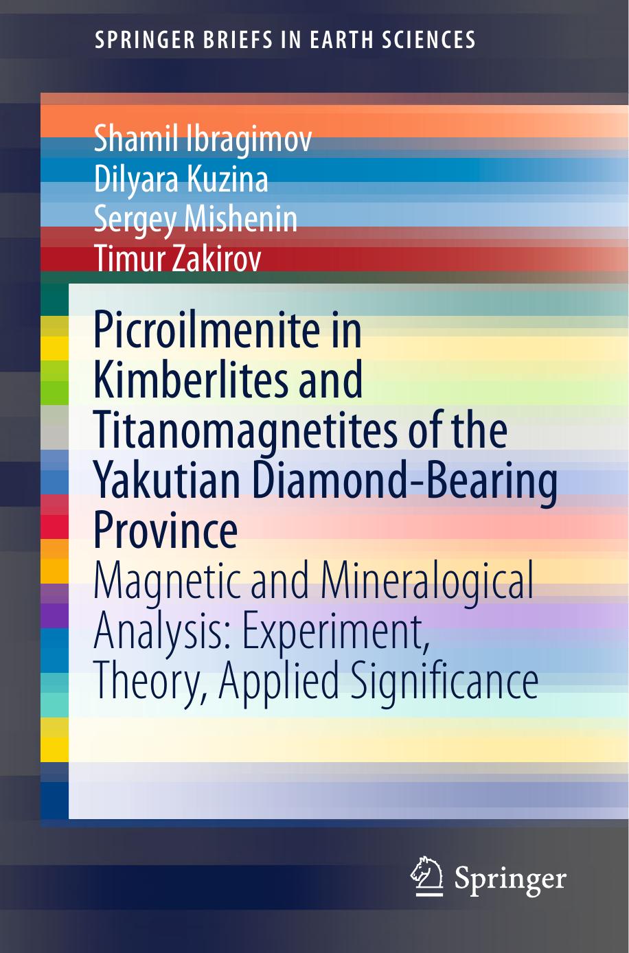 Picroilmenite in Kimberlites and Titanomagnetites of the Yakutian Diamond-Bearing Province: Magnetic and Mineralogical Analysis: Experiment, Theory, Applied Significance by Shamil Ibragimov Dilyara Kuzina Sergey Mishenin Timur Zakirov