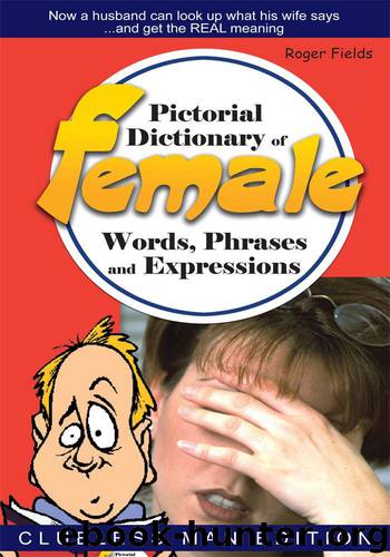 Pictorial Dictionary of Female Words, Phrases and Expressions by Roger Fields