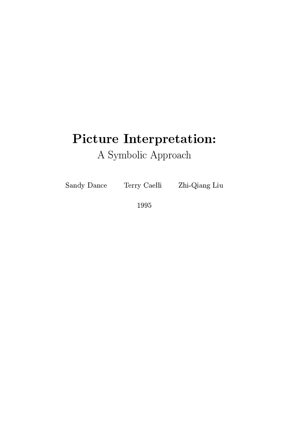 Picture Interpretation: A Symbolic Approach (Series in Machine Perception and Artificial Intelligence, Vol 20) by Sandy Dance Terry Caelli Zhi-Qiang Liu