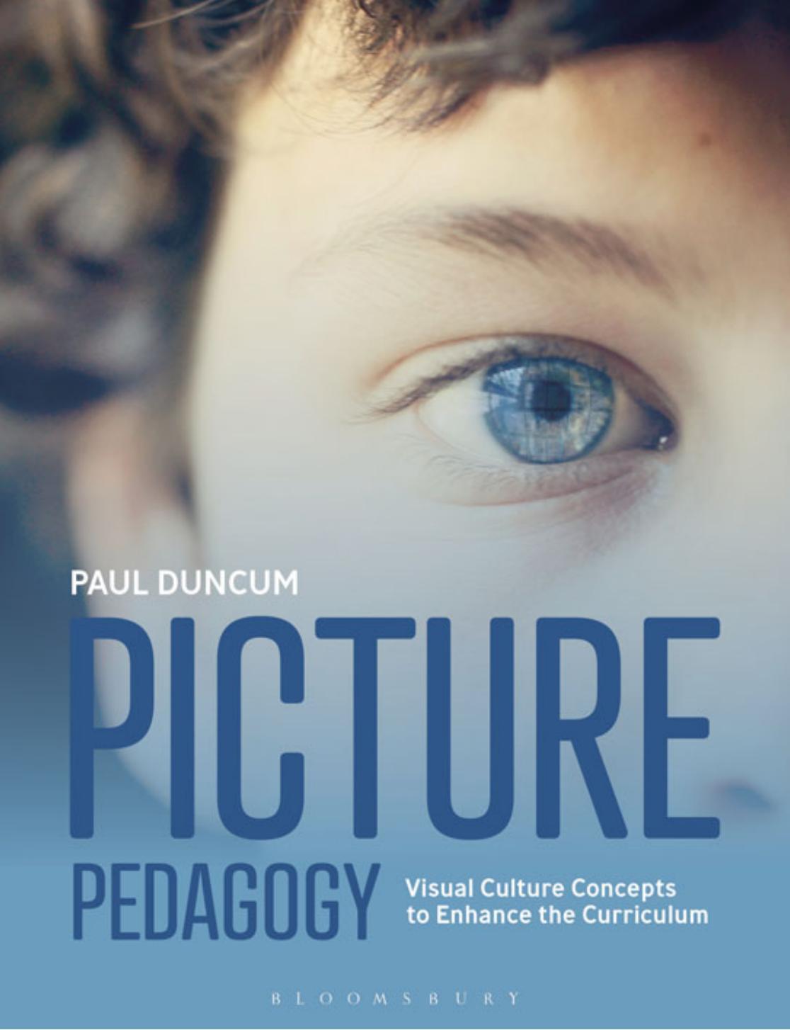 Picture Pedagogy: Visual Culture Concepts to Enhance the Curriculum by Paul Duncum