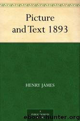 Picture and Text 1893 by Henry James