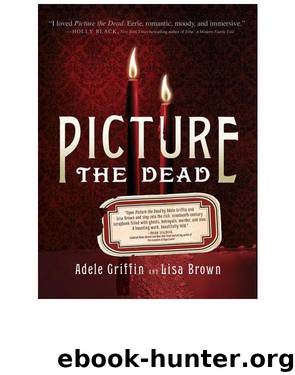 Picture the Dead by Adele Griffin